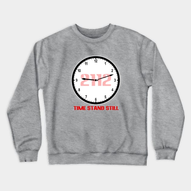 2112 Time Stand Still Crewneck Sweatshirt by RetroZest